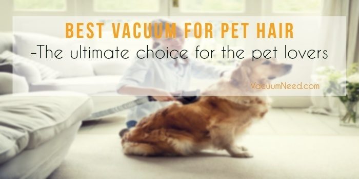 best-vacuum-for-pet-hair-the-ultimate-choice-for-the-pet-lovers-by-vacuumneed-2011987
